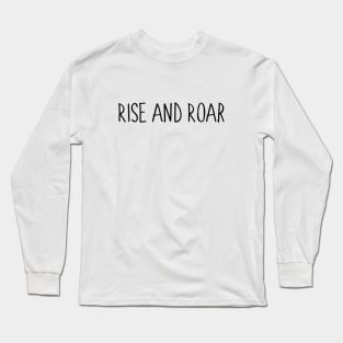 Rise and Roar Long Sleeve T-Shirt